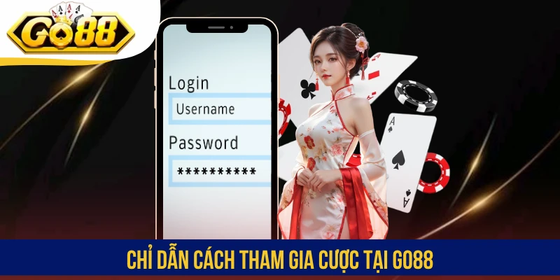 Chỉ dẫn cách tham gia cược tại GO88