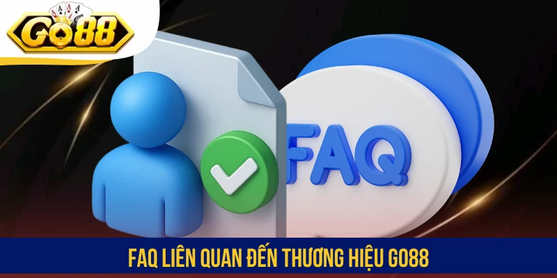 FAQ liên quan đến thương hiệu GO88