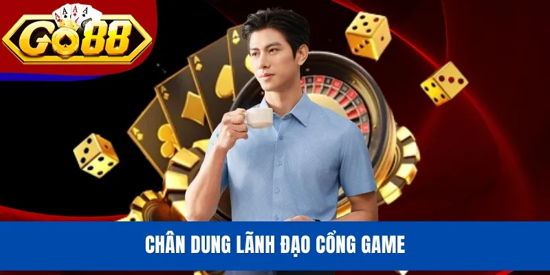 Chân dung lãnh đạo cổng game