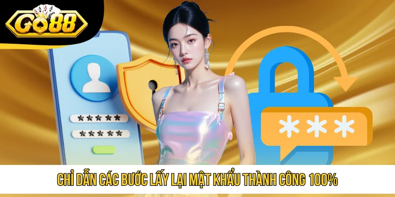 Chỉ dẫn các bước lấy lại mật khẩu thành công 100%