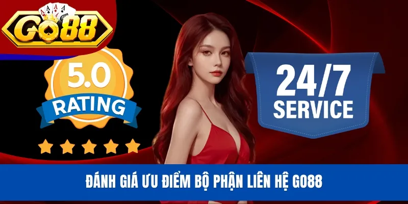 Đánh giá ưu điểm bộ phận liên hệ GO88