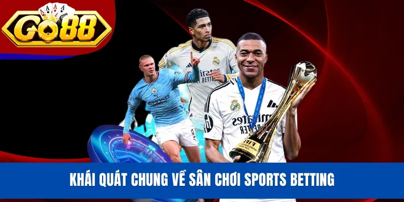 Khái quát chung về sân chơi Sports Betting