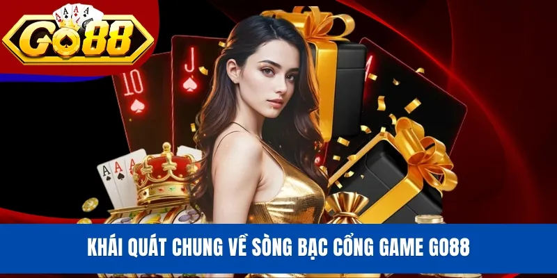 Khái quát chung về sòng bạc cổng game GO88