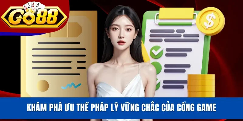 Khám phá ưu thế pháp lý vững chắc của cổng game