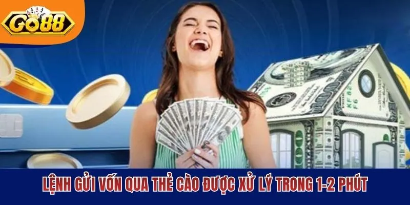 Lệnh gửi vốn qua thẻ cào được xử lý trong 1-2 phút