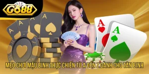 Mẹo Chơi Mậu Binh Thực Chiến Từ A Đến Z Dành Cho Tân Binh