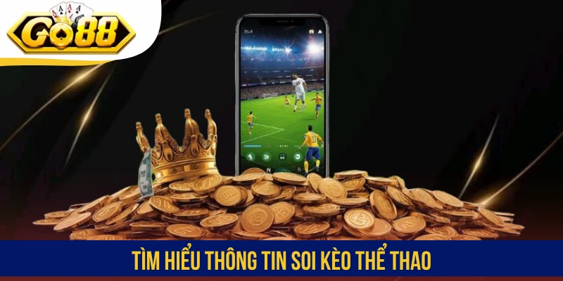Tìm hiểu thông tin soi kèo thể thao